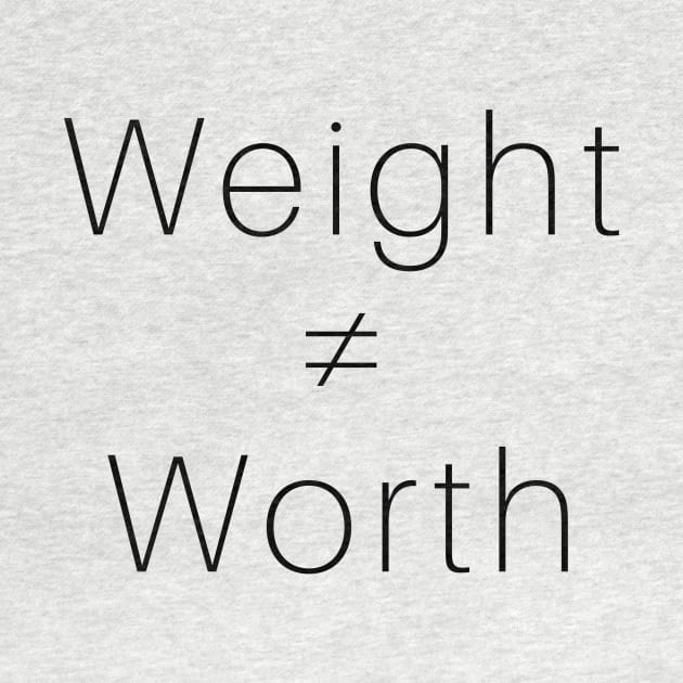 Weight ≠ Worth (black font) by Paula Virion | FNTP